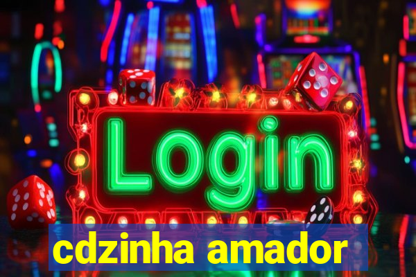 cdzinha amador